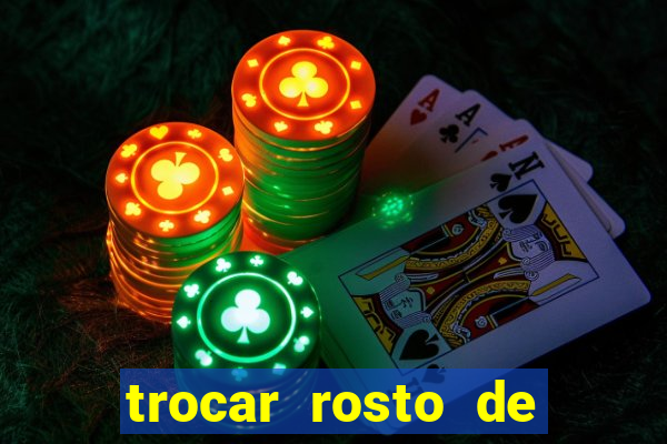 trocar rosto de video online